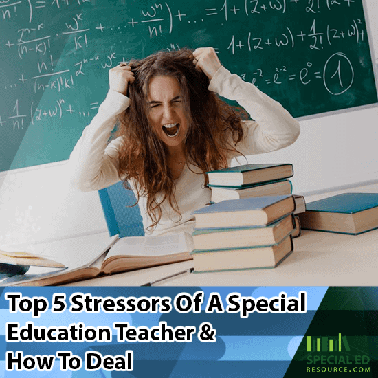 Top 5 Stressors of a Special Education Teacher & How to Deal