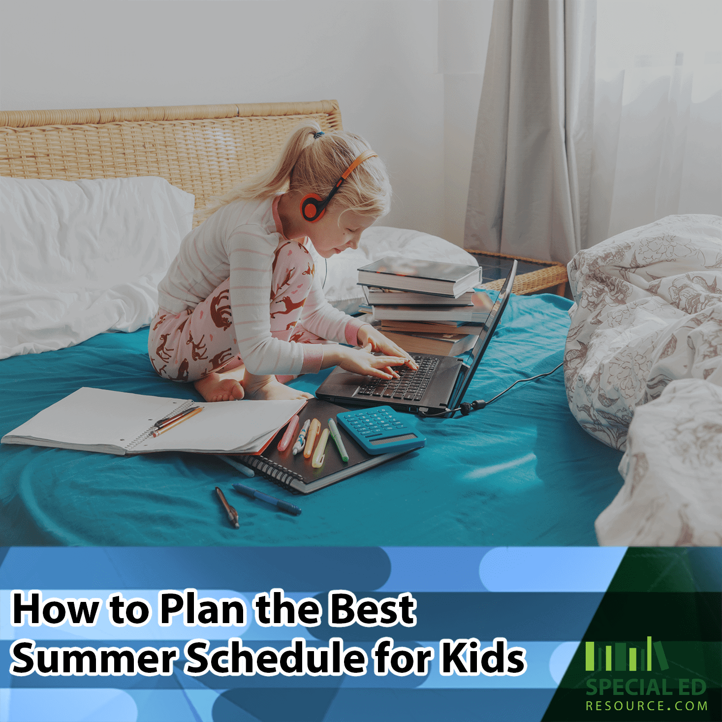 How to Plan the Best Summer Schedule for Special Needs Kids