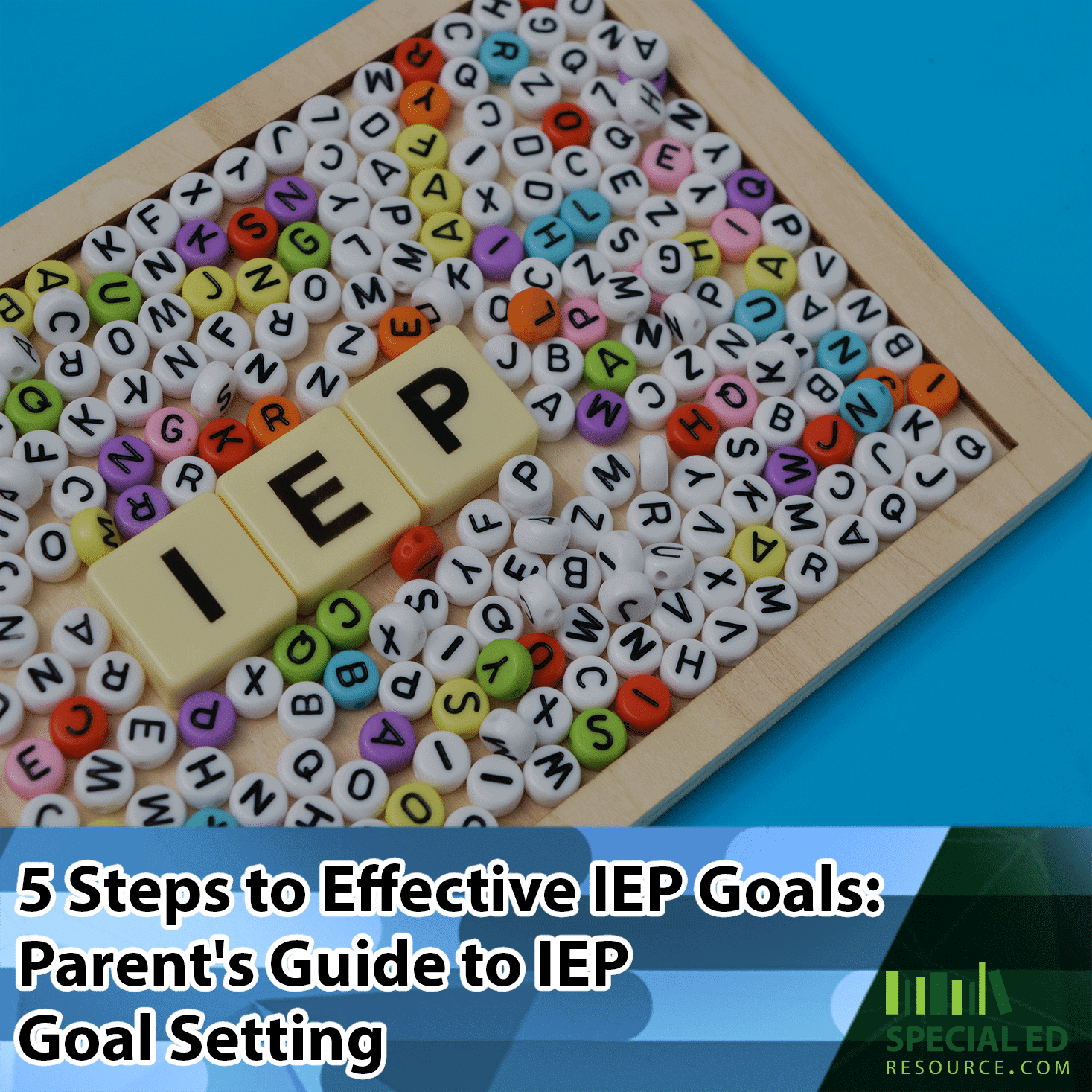 5 Steps to Effective IEP Goals: Parent’s Guide to IEP Goal Setting