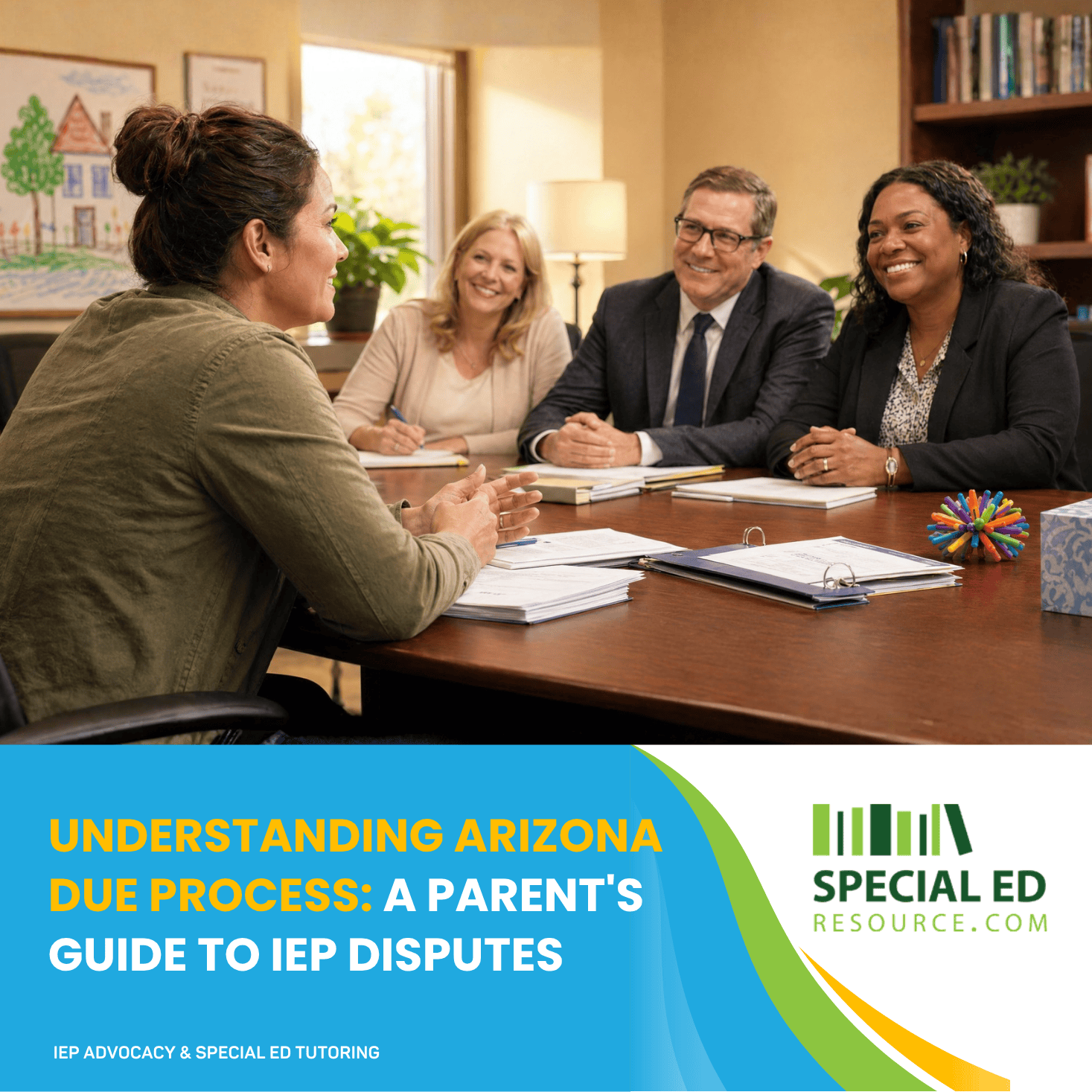 Understanding Arizona Due Process: A Parent’s Guide to IEP Disputes